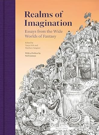 realms of imagination essays from the wide worlds of fantasy 1st edition matthew sangster ,tanya kirk