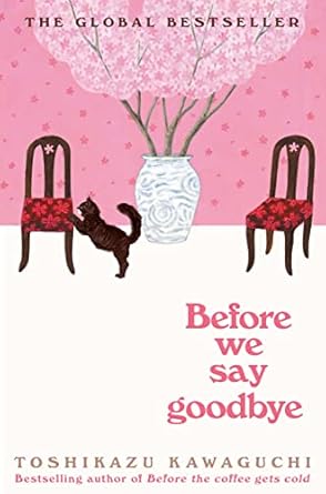 before we say goodbye a novel 1st edition toshikazu kawaguchi 1335009116, 978-1335009111