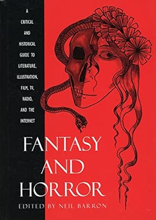 fantasy and horror a critical and historical guide to literature illustration film tv radio and the internet