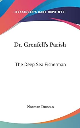 dr grenfells parish the deep sea fisherman 1st edition norman duncan 0548383197, 978-0548383193