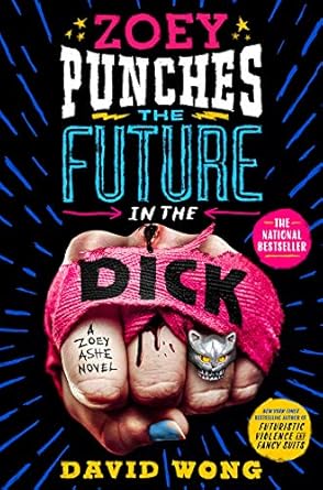 zoey punches the future in the dick a novel 1st edition david wong ,jason pargin 1250195799, 978-1250195791