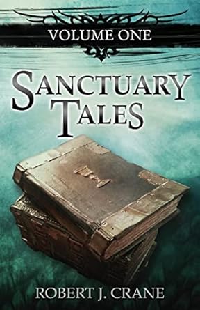 sanctuary tales 1st edition robert j crane 1494923939, 978-1494923938