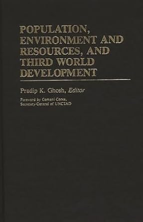 population environment and resources and third world development 1st edition pradip k ghosh 0274919060,