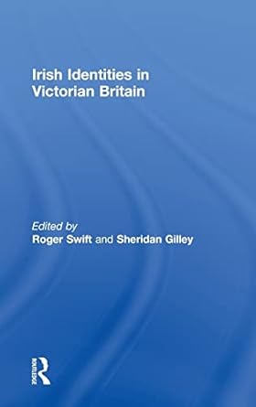 irish identities in victorian britain 1st edition roger swift ,sheridan gilley 0415582865, 978-0415582865