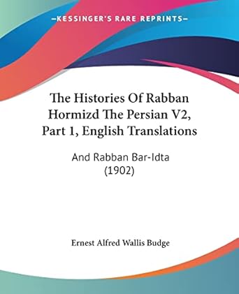 the histories of rabban hormizd the persian v2 part 1 english translations and rabban bar idta 1st edition