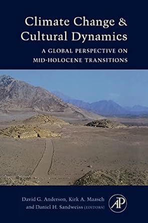 climate change and cultural dynamics a global perspective on mid holocene transitions 1st edition david g