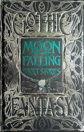 moon falling short stories 1st edition prof ben moore ,colleen anderson ,v m ayala ,hannah birss ,elou