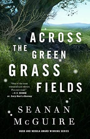 across the green grass fields 1st edition seanan mcguire 1250213592, 978-1250213594
