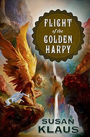 flight of the golden harpy 1st edition susan klaus 076533755x, 978-0765337559
