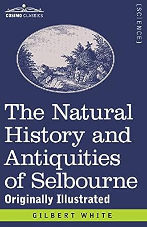 the natural history and antiquities of selbourne originally illustrated 1st edition gilbert white ,francis t