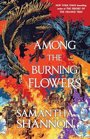 among the burning flowers a novel 1st edition samantha shannon 1639736018, 978-1639736010