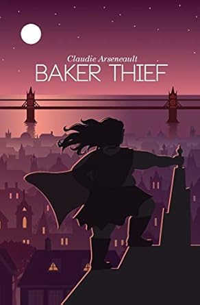 baker thief 1st edition claudie arseneault ,laya rose 1775312909, 978-1775312901