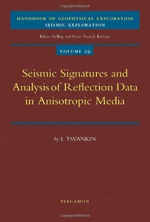seismic signatures and analysis of reflection data in anisotropic media 1st edition i tsvankin 0080436498,