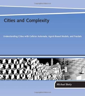 cities and complexity understanding cities with cellular automata agent based models and fractals 1st edition