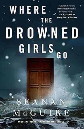 where the drowned girls go 1st edition seanan mcguire 1250213622, 978-1250213624