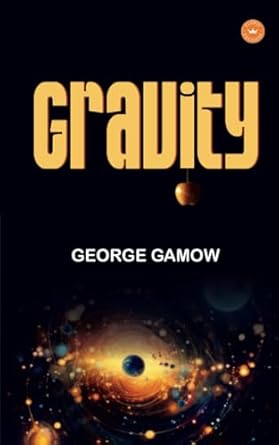 gravity 1st edition george gamow 1956861556, 978-1956861556