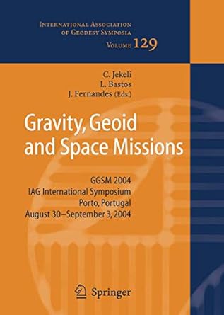 gravity geoid and space missions ggsm 2004 iag international symposium porto portugal august 30 september 3