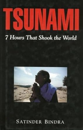 tsunami 7 hours that shook the world 1st edition satinder bindra 8172236301, 978-9558095973