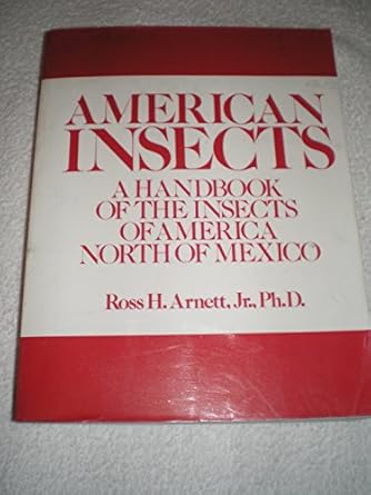 american insects a handbook of the insects of america north of mexico 1st edition ross h arnett 1877743194,