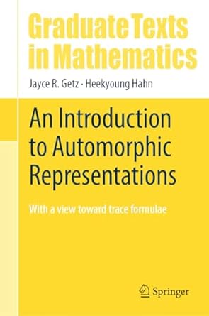 an introduction to automorphic representations with a view toward trace formulae 1st edition jayce r getz