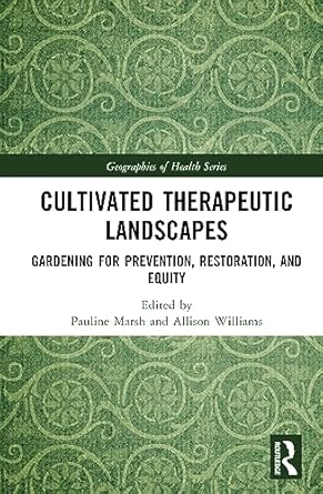 cultivated therapeutic landscapes 1st edition pauline marsh ,allison williams 1032409924, 978-1032409924