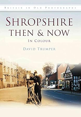 shropshire then and now in colour 1st edition david trumper 0752463209, 978-0752463209