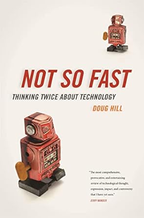 not so fast thinking twice about technology 1st edition doug hill 082035029x, 978-0820350295
