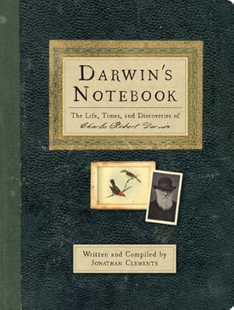 darwins notebook the life times and discoveries of charles robert darwin 1st edition jonathan clements