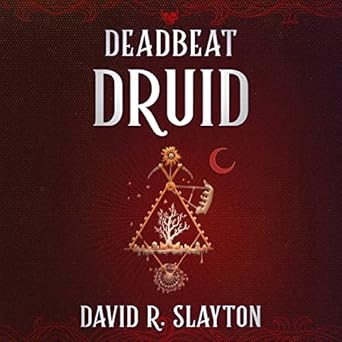 deadbeat druid 1st edition david r slayton 1094069329, 978-1094069326