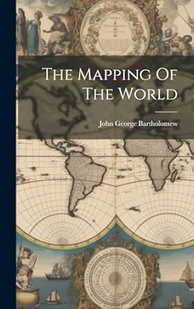 the mapping of the world 1st edition john george bartholomew 1019706724, 978-1019706725