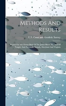 methods and results report on the oyster beds of the james river va and of tangier and pocomoke sounds