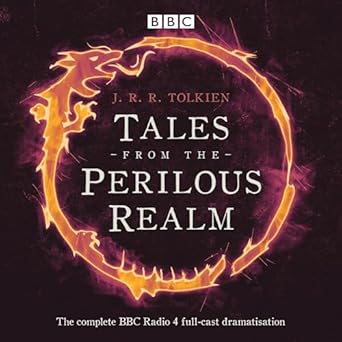 tales from the perilous realm a four bbc radio 4 full cast dramatisations 1st edition j r r tolkien ,michael