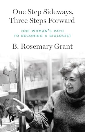 one step sideways three steps forward one womans path to becoming a biologist 1st edition b rosemary grant
