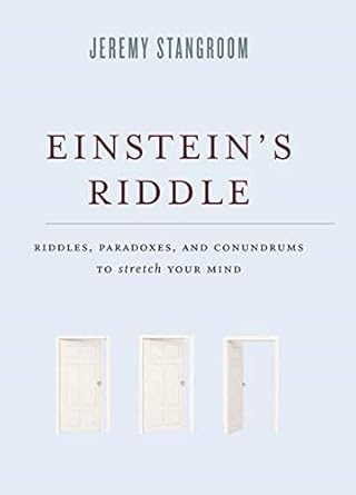 einsteins riddle riddles paradoxes and conundrums to stretch your mind 1st edition jeremy stangroom