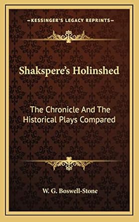 shaksperes holinshed the chronicle and the historical plays compared 1st edition w g boswell stone