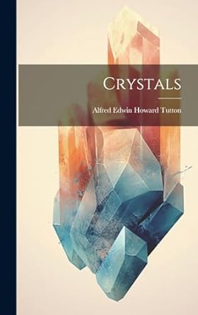 crystals 1st edition alfred edwin howard 1864 tutton 1019929200, 978-1019929209