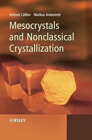 mesocrystals and nonclassical crystallization 1st edition helmut coelfen ,markus antonietti 0470029811,