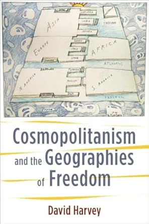 cosmopolitanism and the geographies of freedom 1st edition david harvey 0231148461, 978-0231148467