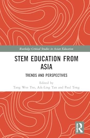 stem education from asia 1st edition tang wee teo ,aik ling tan ,paul teng 0367569159, 978-0367569150