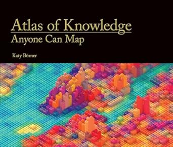 atlas of knowledge anyone can map 1st edition katy borner 0262028816, 978-0262028813