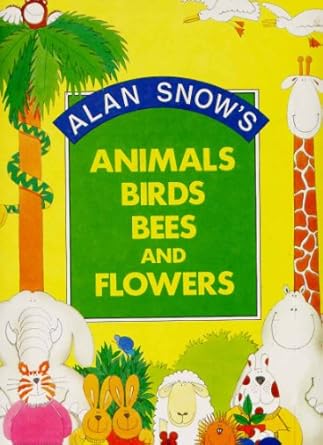 animals birds bees and flowers 1st edition alan snow 0001949136, 978-0001949133