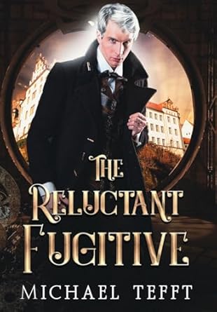 the reluctant fugitive 1st edition michael tefft 1733718885, 978-1733718882