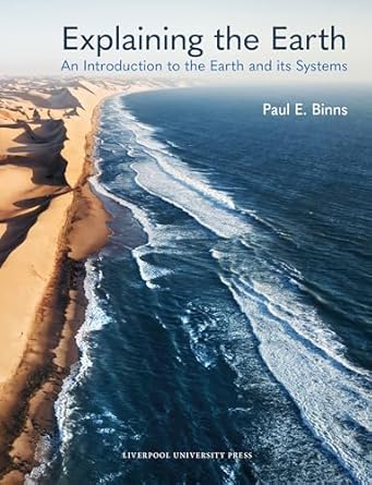 explaining the earth an introduction to the earth and its systems 1st edition paul e binns 1780461054,