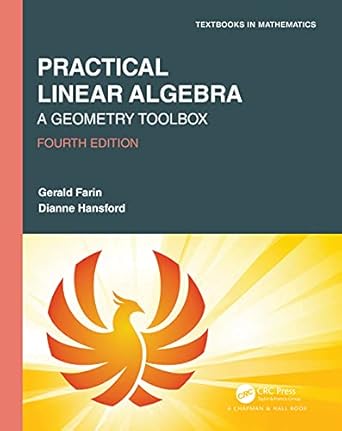 practical linear algebra a geometry toolbox 1st edition gerald farin ,dianne hansford 0367507846,
