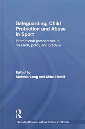 safeguarding child protection and abuse in sport international perspectives in research policy and practice