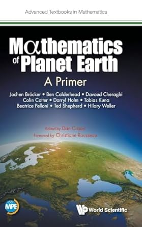 mathematics of planet earth a primer 1st edition jochen broecker ,ben calderhead ,davoud cheraghi ,colin