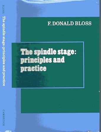 the spindle stage principles and practice 1st edition fred donald bloss 0521232929, 978-0521232920