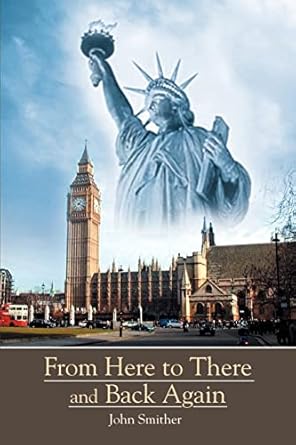 from here to there and back again 1st edition john smither 1410742172, 978-1410742179