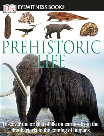 dk eyewitness books prehistoric life discover the origins of life on earth from the first bacteria to the
