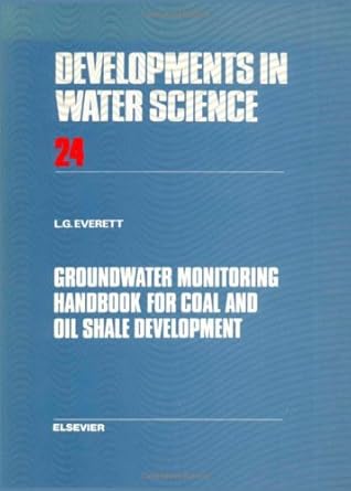 groundwater monitoring handbook for coal and oil shale development 1st edition l g everett 0444425144,